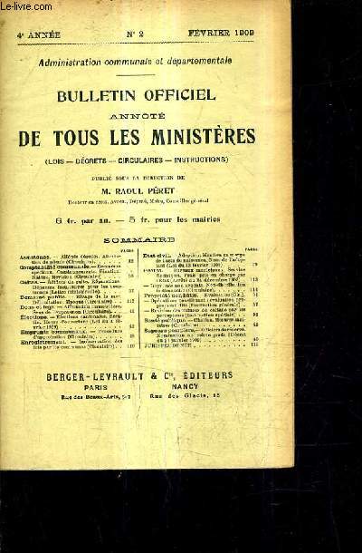 ADMINISTRATION COMMUNALE ET DEPARTEMENTALE / BULLETIN OFFICIEL ANNOTE DE TOUS LES MINISTERES LOIS DECRETS CIRCULAIRES INSTRUCTIONS / 4E ANNEE N2 FEVRIER 1909.