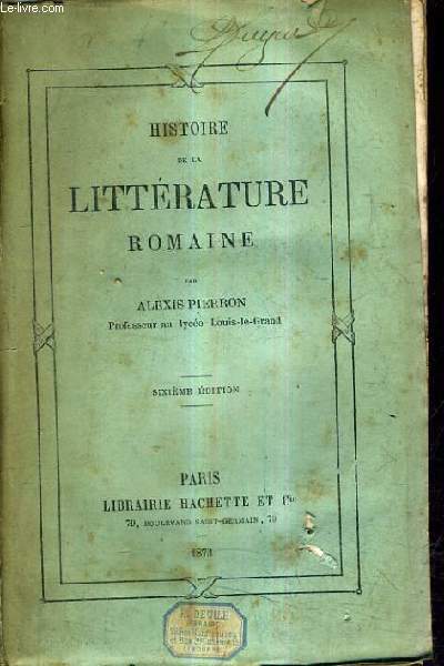 HISTOIRE DE LA LITTERATURE ROMAINE / 6E EDITION.