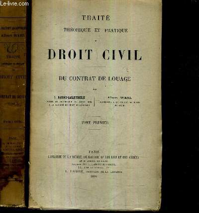 TRAITE THEORIQUE ET PRATIQUE DE DROIT CIVIL - DU CONTRAT DE LOUAGE EN 2 TOMES.