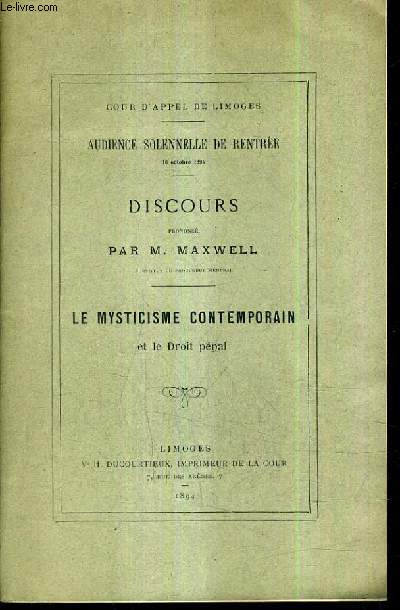 AUDIENCE SOLENELLE DE RENTREE 16 OCTOBRE 1894 / DISCOURS PRONONCE PAR M.MAXWELL / LE MYSTICISME CONTEMPORAIN ET LE DROIT PENAL (PLAQUETTE).