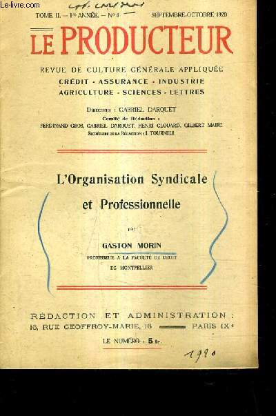 LE PRODUCTEUR REVUE DE CULTURE GENERALE APPLIQUEE - TOME 2 1ER ANNEE N4 SEPTEMBRE OCTOBRE 1920 - L'ORGANISATION SYNDICALE ET PROFESSIONNELLE.