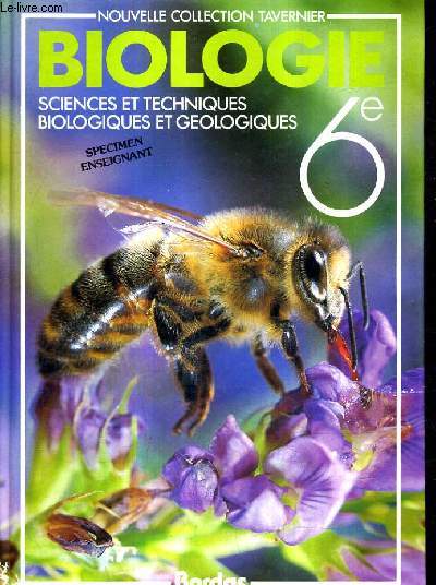 BIOLOGIE SCIENCES ET TECHNIQUES BIOLOGIQUES ET GEOLOGIQUES 6E / NOUVELLE COLLECTION TAVERNIER.