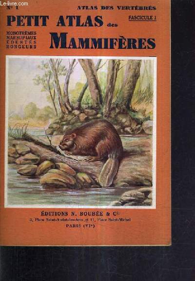PETIT ATLAS DES MAMMIFERES - FASCICULE 1 : MONOTREMES MARSUPIAUX EDENTES RONGEURS / NOUVELLE EDITION.