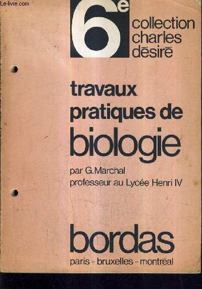 TRAVAUX PRATIQUES DE BIOLOGIE / 6E / COLLECTION CHARLES DESIRE.
