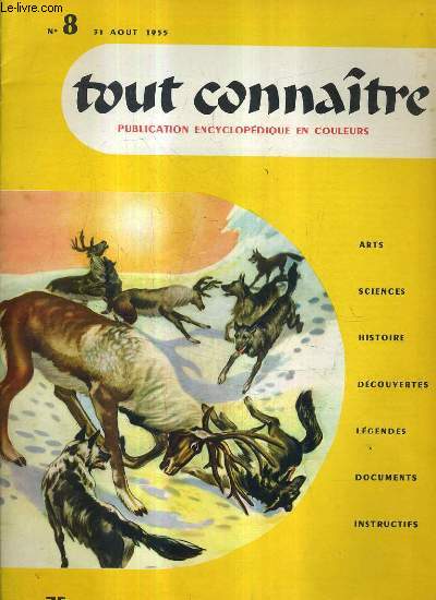 TOUT CONNAITRE PUBLICATION ENCYCLOPEDIQUE EN COULEURS - ARTS SCIENCES HISTOIRE DECOUVERTES LEGENDES DOCUMENTS INSTRUCTIFS - N8 31AOUT 1955 - les rennes - le caf - le bois - maximilien de habsbourg - le corail - l'age d'or de la grce .