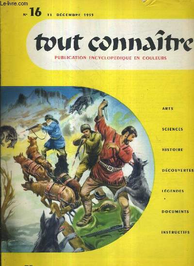 TOUT CONNAITRE PUBLICATION ENCYCLOPEDIQUE EN COULEURS - ARTS SCIENCES HISTOIRE DECOUVERTES LEGENDES DOCUMENTS INSTRUCTIFS - N16 31 DECEMBRE 1955 - les loups - le tlphone - les abeilles - la toison d'or - le riz - les premiers temps de rome.