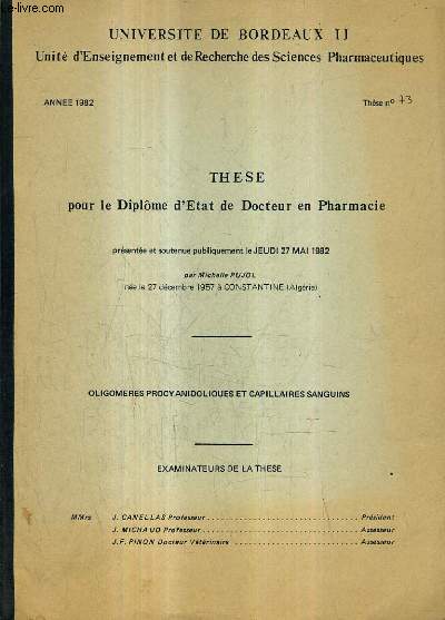 THESE POUR LE DIPLOME D'ETAT DE DOCTEUR EN PHARMACIE - PRESENTEE LE JEUDI 27 MAI 1982 - THESE 73 - ANNEE 1982 - OLIGOMERES PROCYANIDOLIQUES ET CAPILLAIRES SANGUINS.