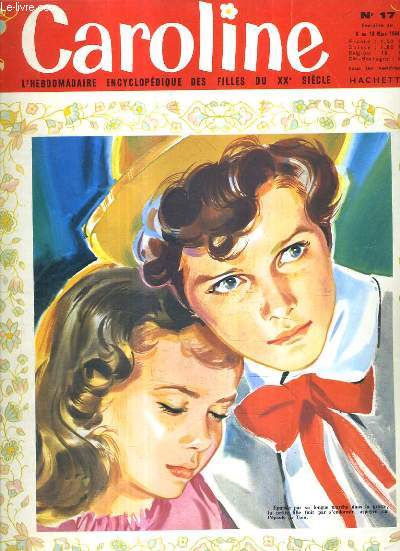 CAROLINE L'HEBDOMADAIRE ENCYCLOPEDIQUE DES FILLES DU XXE SIECLE N17 6 AU 13 MARS 1964 - tes vous sociable ? - les fleurs dans l'art - au crochet une ravissante couverture - znobie reine de palmyre - la cabane du chasseur - un soupon de parfum etc.