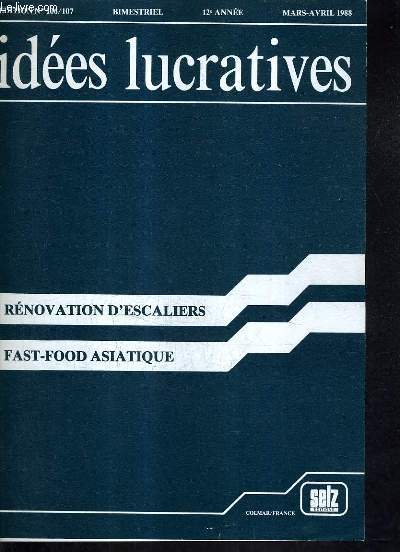 IDEES LUCRATIVES - EDITION N106/107 - 12E ANNEE - MARS AVRIL 1988 - rnovation d'escaliers - fast food asiatique - nouveaux produits - sous le signe de la noix de coco - 760 000 grce aux produits concurrents - le st bernard des alcooliques au volant ETC