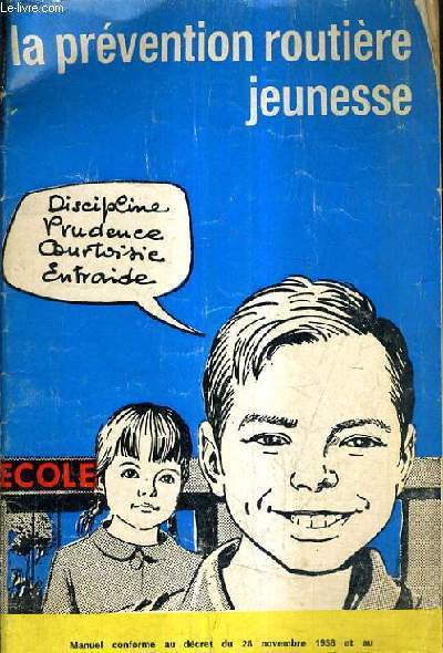 LA PREVENTION ROUTIERE JEUNESSE - MANUEL CONFORME AU DECRET DU 28 NOVEMBRE 1958 ET AU PROGRAMME D'ENSEIGNEMENT FIXE PAR L'ARRETE DU 31 JUILLET 1959.