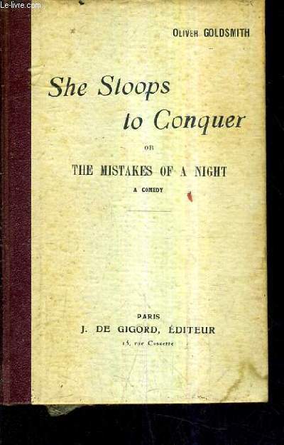 SHE STOOPS TO CONQUER OR THE MISTAKES OF A NIGHT A COMEDY / 5E EDITION.