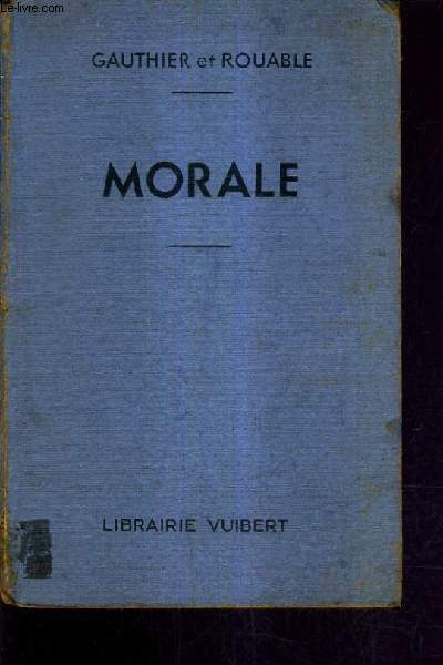 COURS DE MORALE A L'USAGE DES LYCEES COLLEGES ET COURS COMPLEMENTAIRES /3E EDITION.