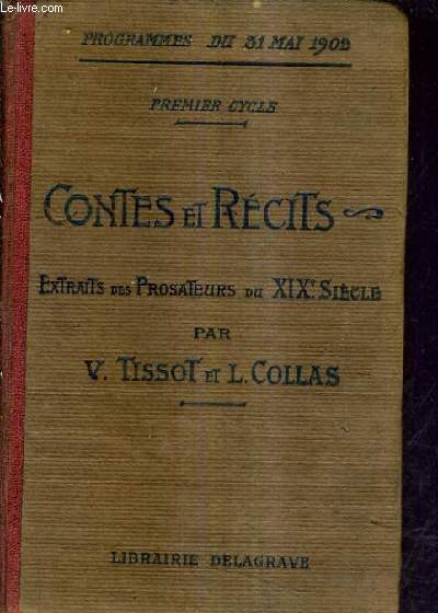 PREMIER CYCLE - CONTES ET RECITS - EXTRAITS DES PROSATEURS DU XIXE SIECLE - CLASSES DE SIXIEME ET DE CINQUIEME DIVISION B - 7E EDITION - PROGRAMMES DU 31 MAI 1902.