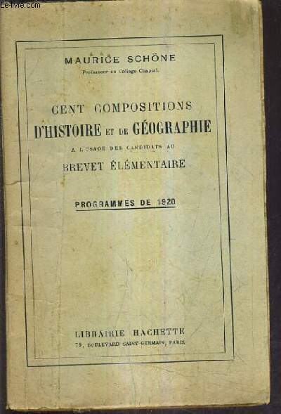 CENT COMPOSITIONS D'HISTOIRE ET DE GEOGRAPHIE A L'USAGE DES CANDIDATS AU BREVET ELEMENTAIRE PROGRAMMES DE 1920.