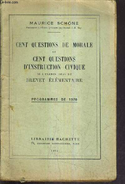 CENT QUESTIONS DE MORALE ET CENT QUESTIONS D'INSTRUCTION CIVIQUE DE L'EXAMEN ORAL DU BREVET ELEMENTAIRE - PROGRAMMES DE 1920.