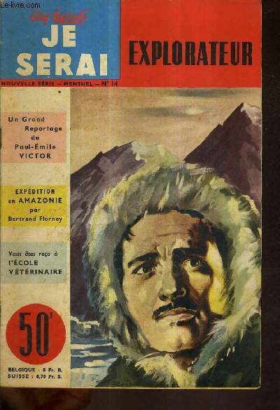 JE SERAI EXPLORATEUR - NOUVELLE SERIE N14 - les bourses zllidja - l'histoire du jazz - la jungle est mon royaume - pour ou contre le permis de conduire  16 ans - l'amazone bertrand flornoy - paul emile victor etc...