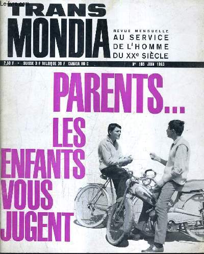 TRANS MONDIAL REVUE MENSUELLE AU SERVICE DE L'HOMME DU XXE SIECLE N105 JUIN 1963 - Parents les enfants vous jugent - l'afrique en enjeu entre les etats unis et l'urss - beeching pour l'angleterre seulement - les voies de la relance europenne etc.