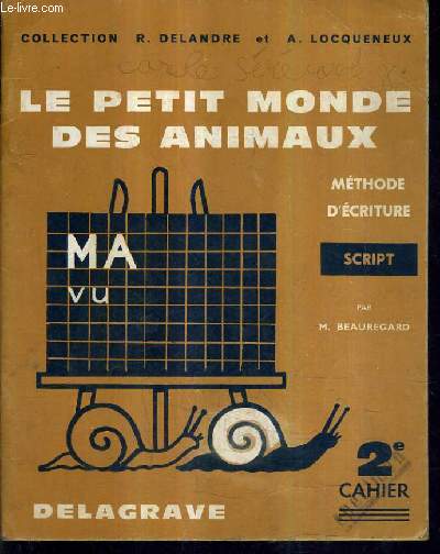 LE PETIT MONDE DES ANIMAUX - METHODE D'ECRITURE SCRIPT / 2E CAHIER.