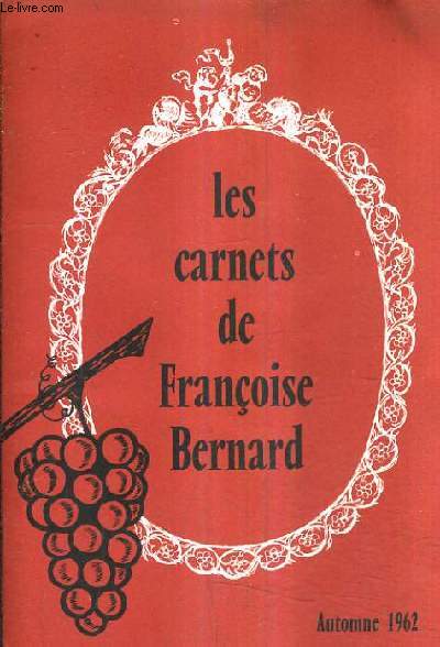 LES CARNETS DE FRANCOISE BERNARD - AUTOMNE 1962 - la conservation des aliments - un pleur attendri sur nos grands mres - par ici la bonne soupe - faisan farci aux noix - croutes aux oeufs pochs - poires  la cond - la sangria etc.