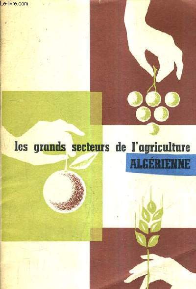 LES GRANDS SECTEURS DE L'AGRICULTURE ALGERIENNE.