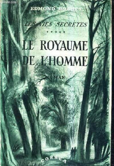 LES VIES SECRETES - LE ROYAUME DE L'HOMME.