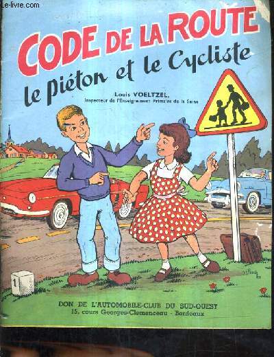 CODE DE LA ROUTE LE PIETON ET LE CYCLISTE.