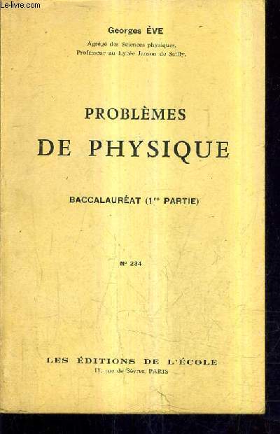 PROBLEMES DE PHYSIQUE BACCALAUREAT (1RE PARTIE) N234.