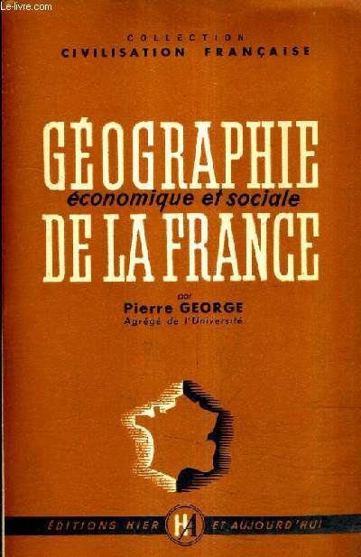 GEOGRAPHIE ECONOMIQUE ET SOCIALE DE LA FRANCE.