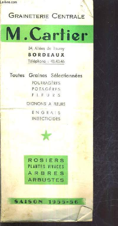 PLAQUETTE GRAINETERIE CENTRALE M.CARTIER - TOUTES GRAINES SELECTIONNEES FOURRAGERES PTAGERES FLEURS OIGNONS A FLEURS ENGRAIS INSECTCIDES - SAISON 1955-1956.