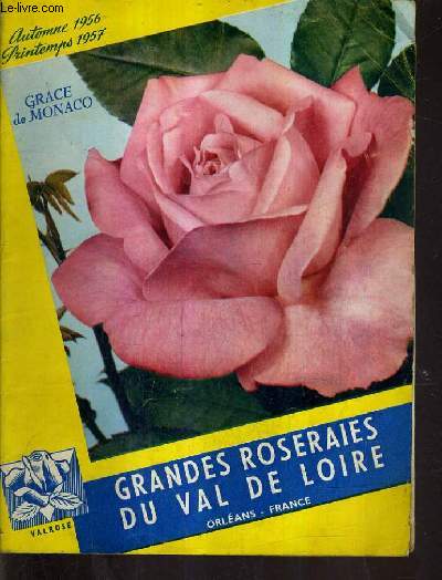 GRANDES ROSERAIES DU VAL DE LOIRE - AUTOMNE 1956 - PRINTEMPS 1957 .