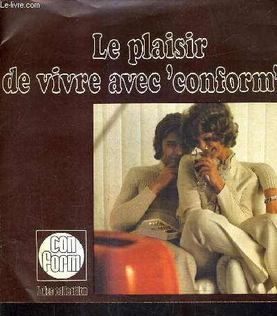 LE PLAISIR DE VIVRE AVEC CONFORM.