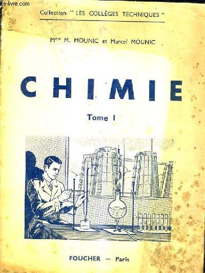 CHIMIE TOME 1 : METALLOIDES CHIMIE GENERALE A L'USAGE DES ELEVES DES COLLEGES TECHNIQUES DES ECOLES NATIONALES PROFESSIONNELLES DES COURS COMPLEMENTAIRES INDUSTRIELS ET DE TOUS LES DEBUTANTS EN CHIMIE.