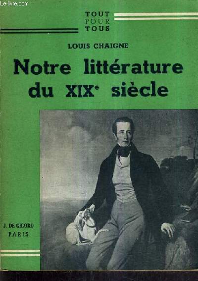 NOTRE LITERRATURE DU XIXE SIECLE.