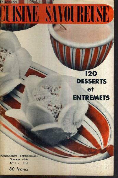 CUISINE SAVOUREUSE N1 1956 - Entremets et desserts simples - desserts de gala - biscuits et petits fours - bonbons - conseils pratiques.
