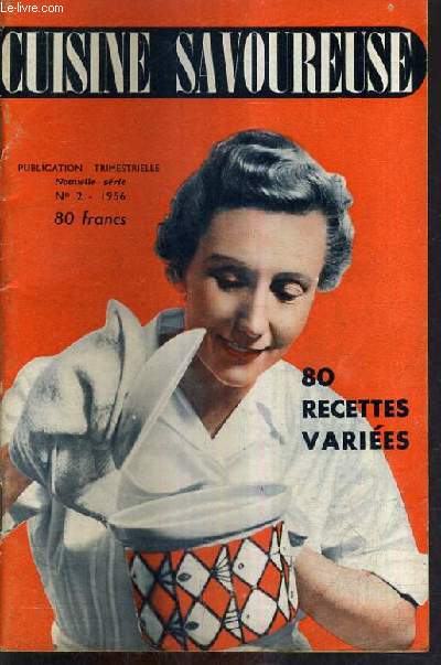 CUISINE SAVOUREUSE N2 1956 - Croquettes de pomme de terre - oeufs mont blanc - macdoine de poissons - grondin aux fines herbes - tourte vsuve - pote au bacon - escalopes giacomo - jambalaya laffitte - savarin aux fruits rouges -succs aux fraises etc.