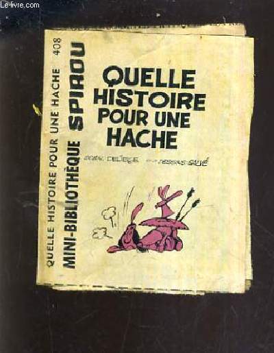 QUELLE HISTOIRE POUR UNE HACHE - MINI BIBLIOTHEQUE SPIROU N408.