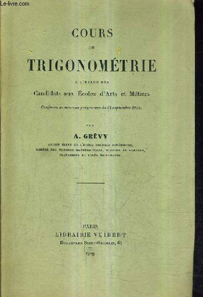COURS DE TRIGONOMETRIE A L'USAGE DES CANDIDATS AUX ECOLES D'ARTS ET METIERS CONFORME AU NOUVEAU PROGRAMME DU 24 SEPTEMBRE 1928.