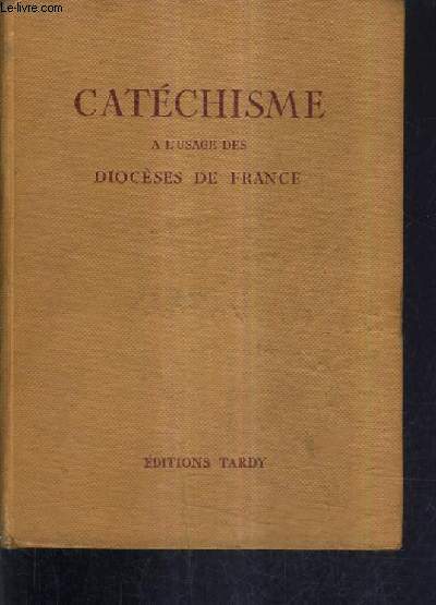 CATECHISME A L'USAGE DES DIOCESES DE FRANCE - AVEC RECITS ET EXERCICES DE REFLEXION.