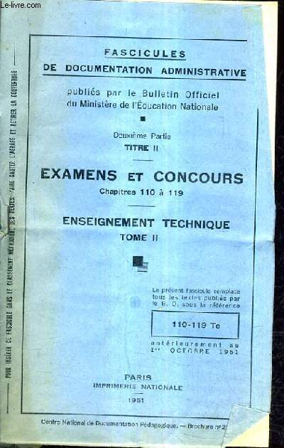 FASCICULES DE DOCUMENTATION ADMINISTRATIVE - 2E PARTIE TITRE II EXAMENS ET CONCOURS CHAPITRES 110 A 119 - ENSEIGNEMENT TECHNIQUE TOME 1 + TOME 2.