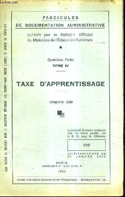 FASCICULES DE DOCUMENTATION ADMINISTRATIVE - 4E PARTIE TITRE IV TAXE D'APPRENTISSAGE CHAPITRE 330.