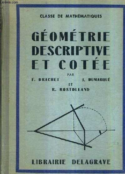 GEOMETRIE DESCRPTIVE ET GEOMETRIE COTEE - CLASSE DE MATHEMATIQUES / NOUVELLE EDITION ENTIEREMENT REFONDUE.