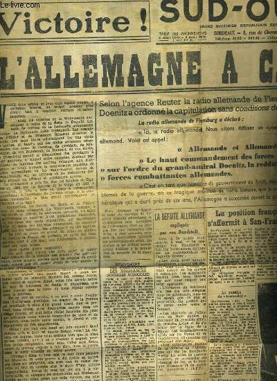 SUD OUEST - L'ALLEMAGNE A CAPITULE - 2E ANNEE N215 - LUNDI 7 MAI 1945 - La dfaite allemande explique par Von Rundstedt - la position franaise s'affermit  san francisco - les flottes britannique et amricaine bombardent les positions japonaises etc.