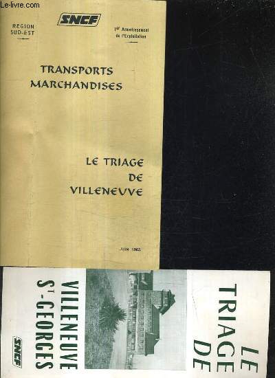 SNCF - TRANSPORTS MARCHANDISES - LE TRIAGE DE VILLENEUVE JUIN 1965 - REGION SUD EST 1ER ARRONDISSEMENT DE L'EXPLOITATION.