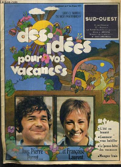 DES IDEES POUR VOS VACANCES - SUPPLEMENT AU N DU 25 JUIN 1971 - Le vent de l'aventure - Pierre Perret monsieur de nous ennuyez pas en voiture - les amours de vacances ? n'en faites pas un drame - shoping pour les beaux jours - mangez sur l'herbe etc.