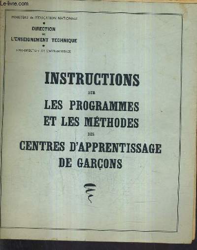 INSTRUCTIONS SUR LES PROGRAMMES ET LES METHODES DES CENTRES D'APPRENTISSAGE DE GARCONS.