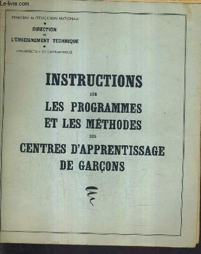 INSTRUCTIONS SUR LES PROGRAMMES ET LES METHODES DES CENTRES D'APPRENTISSAGE DE GARCONS.