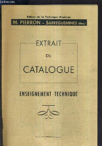 EXTRAIT DU CATALOGUE ENSEIGNEMENT TECHNIQUE - EDITION DE LA TECHNIQUE MODERNE M.PIERRON.