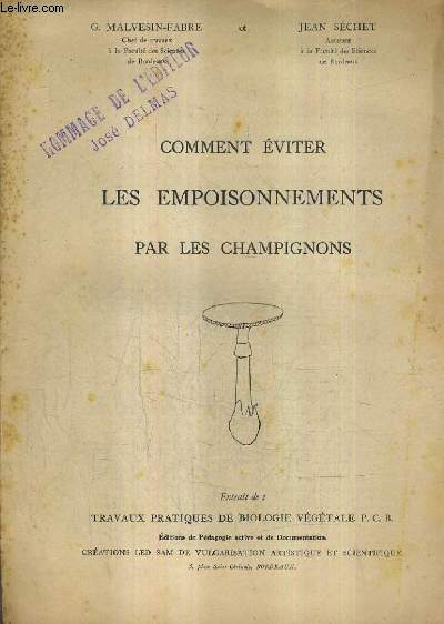 COMMENT EVITE LES EMPOISONNEMENTS PAR LES CHAMPIGNONS - EXTRAIT DE TRAVAUX PRATIQUES DE BIOLOGIE VEGETALE P.C.B.