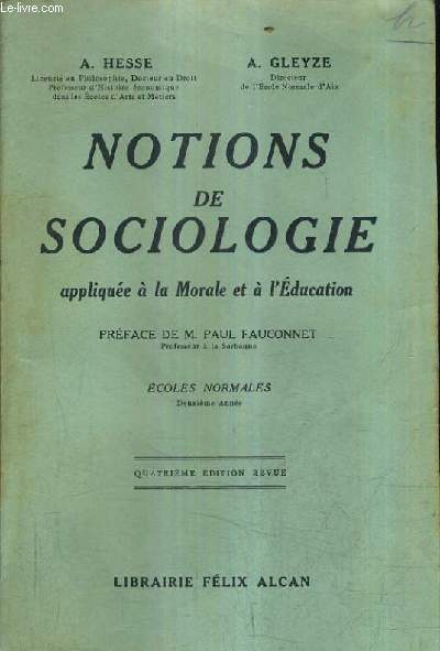 NOTIONS DE SOCIOLOGIE APPLIQUEE A LA MORALE ET A L'EDUCATION - 4E EDITION REVUE - ECOLES NORMALES PRIMAIRES 2E ANNEE.