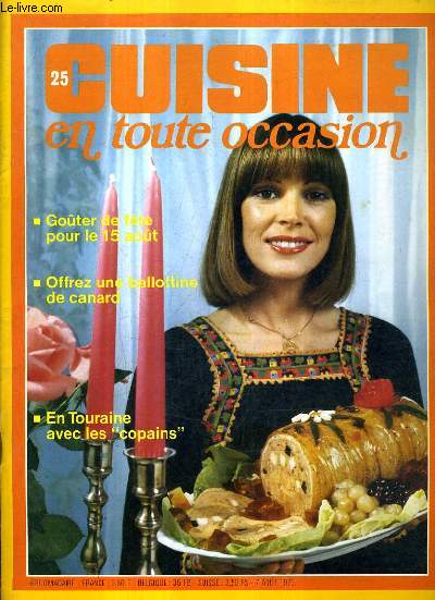 CUISINE EN TOUTE OCCASION N25 AOUT 1973 - GOUTER DE FETE POUR LE 15 AOUT - OFFREZ UNE BALLOTTINE DE CANARD - EN TOURAINE AVEC LES COPAINS.